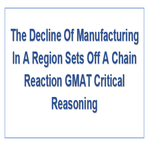 The Decline Of Manufacturing In A Region Sets Off A Chain Reaction GMAT Critical Reasoning